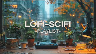 LofiScifi  Beats to Relax  Study  Work  Lofi Chill  🎵🍂 [upl. by Woodruff]