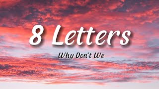 Why Dont We  8 Letters  Lyrics [upl. by Appleby]