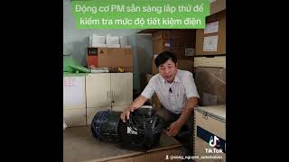 Động cơ PM sẵn sàng cho lắp thử để kiểm tra mức độ tiết kiệm điện [upl. by Laurel140]