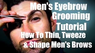 Mens Eyebrow Grooming  How to Thin Tweeze and Shape Eyebrows [upl. by Urial]