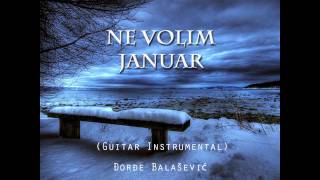 Đorđe Balašević  Ne Volim Januar guitar instrumental  cover [upl. by Coe]