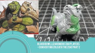 Bloodbowl Lizardmen Star Players  Converting Zolcath the Zoat Pt 2 [upl. by Darin]