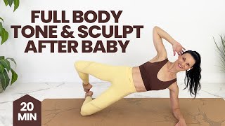 Postpartum Workout Sculpt amp Tone in 20Minutes Postnatal Pilates Inspired [upl. by Oicnanev]