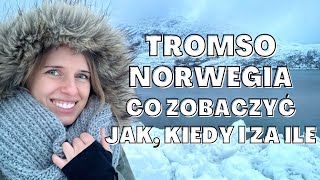 TROMSO NORWEGIA Co zobaczyć kiedy lecieć i jak zaoszczędzić [upl. by Avi]