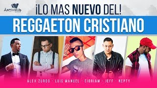 quotNUEVO MIXquot  Reggaeton Cristiano  Alex Zurdo y Mas Artistas [upl. by Nuzzi]