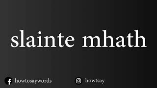 How To Pronounce slainte mhath [upl. by Halley]