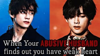 When ur Abusive Husband finds out you have weak heart  KTH FF Taehyung oneshot [upl. by Brandenburg]