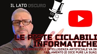 Le piste ciclabili informatiche ovvero l’intelligenza artificiale va in parlamento e dice la sua [upl. by Felton92]