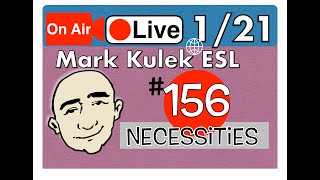 Necessities  Mark Kulek Live Stream Lesson  156  English Practice  ESL [upl. by Anerahs]