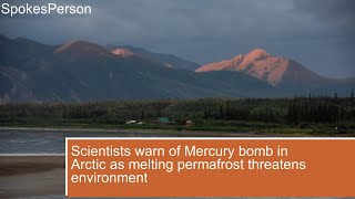 Scientists warn of Mercury bomb in Arctic as melting permafrost threatens environment [upl. by Denise]