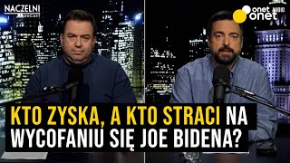 Naczelni Kto zyskuje a kto traci na wycofaniu się Joe Bidena z walki o fotel prezydenta USA [upl. by Stefan977]