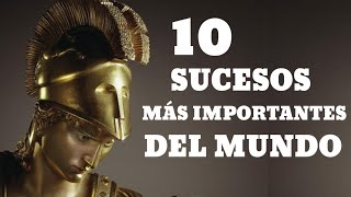 10 ACONTECIMIENTOS MAS IMPORTANTES DE LA HISTORIA [upl. by Assenal310]