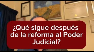 ¿QUE SIGUE DESPUES DE LA REFORMA AL PODER JUDICIAL [upl. by Nyroc570]