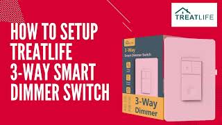 How to setup a Treatlifes 3Way Smart Dimmer Switch [upl. by Rap910]