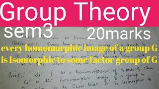 Every homomorphic image of a group G is isomorphic to some factor group of G sem3 Group theory [upl. by Muhcan570]