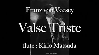 Valse Triste Franz von Vecsey flute  Kirio Matsuda [upl. by Avid]