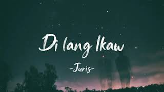 Di lang ikaw  Juris Lyrics  LyricsGeek [upl. by Korwun129]