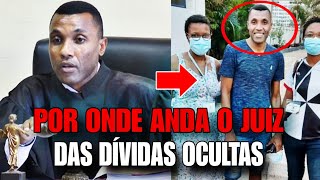 Efigénio Batista Sumiu O Que Aconteceu com o Juiz das Dívidas Ocultas [upl. by Ykceb653]