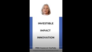 Why Investible Impact Innovation a free course in 5 parts [upl. by Luoar591]