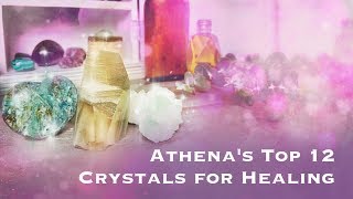 Athenas Top 12 Crystals for Healing [upl. by Dimitris]