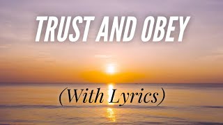 Trust and Obey with lyrics  The most BEAUTIFUL Hymn [upl. by Eirameinna815]