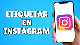 Cómo Etiquetar en Instagram NUEVA ACTUALIZACIÓN [upl. by Zimmer374]