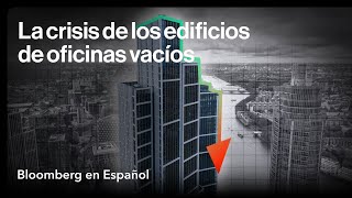 La bomba de tiempo que acecha en todos esos edificios de oficinas vacíos [upl. by Leta429]