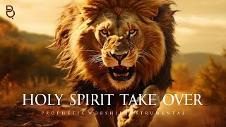 Holy Spirit Take Over  Prophetic Warfare Prayer Instrumental [upl. by Nilya]