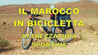 Il Marocco in bicicletta  attrezzatura sportiva e altro [upl. by Antonino]