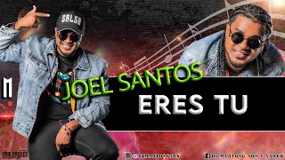 Eres tu  Joel Santos  DJ Marlong Son y Sabor [upl. by Noloc980]