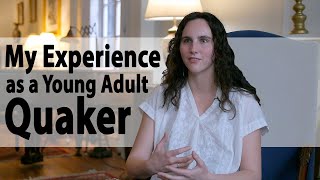 My Experience as a Young Adult Quaker [upl. by Adnovaj]