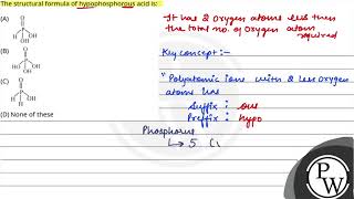 The structural formula of hypophosphorous acid is [upl. by Laird]