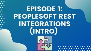 PeopleSoft REST Integrations  Introduction PeopleSoft REST Integration Tutorial 17  Siva Koya [upl. by Stedt]