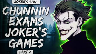 What If Naruto Was Raised By Joker  Chunnin Exams Jokers Game  Part 2 [upl. by Annabelle]