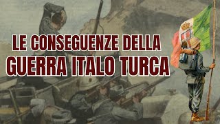 Le Conseguenze della Guerra Italo Turca [upl. by Sanger970]