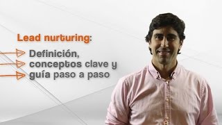 Lead nurturing definición conceptos clave y guía paso a paso [upl. by Hemminger]