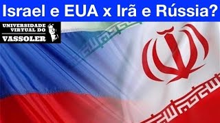 Aula com Vassoler Guerra entre Israel e EUA x Irã e Rússia [upl. by Cullan772]