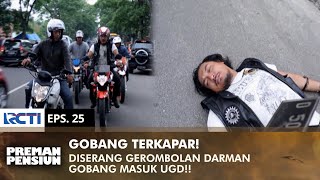 TERKAPAR DI JALAN Gobang Masuk UGD Setelah Diserang Darman  PREMAN PENSIUN 3  EPS 25 22 [upl. by Akinor]