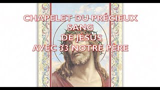 CHAPELET DU PRECIEUX SANG DE JESUS 33 NOTRE PERE [upl. by Alrac]