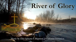 River of Glory  Music for Baptism  Christian Initiation  Music by Dan Schutte  Sunday 7pm Choir [upl. by Nave457]