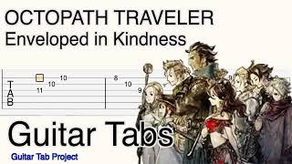 OCTOPATH TRAVELER Enveloped in Kindness fingerstyle solo Guitar Tabs BGM オクトパストラベラー 優しさに包まれて [upl. by Yraccaz]