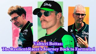 Valtteri Bottas The Resilient Racers Journey Back to Formula 1 [upl. by Accebber362]