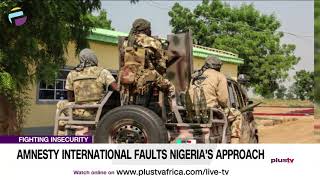 Fighting Insecurity Amnesty International Faults Nigerias Approach  NEWS [upl. by Namref]