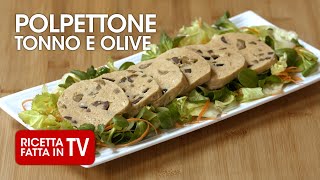 POLPETTONE TONNO E OLIVE di Benedetta Rossi  Ricetta TV Fatto in Casa per Voi [upl. by Strong]