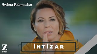 İntizar  Ardına Bakmadan I Official Music Video © 2018 Z Müzik [upl. by Glanville]