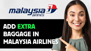 How To Add Extra Baggage In Malaysia Airlines 2024 Step By Step Guide [upl. by Langbehn]