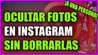 ✅Cómo OCULTAR tus FOTOS en Instagram a una Persona SIN Borrarlas [upl. by Lello]