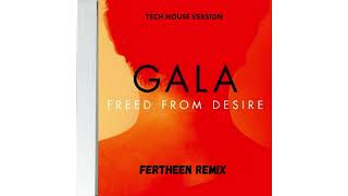 Gala  Freed From Desire FERTHEEN Remix Tech House Version FREE DOWNLOAD [upl. by Drislane]