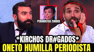 💥ONETO HUMILLO A PERIODISTA ZURDA QUE DEFENDIA A LOS KIRCHOS Y ZURDOS GOLPISTAS💥 [upl. by Aramoj]