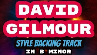 David Gilmour Style Backing Track in B Minor [upl. by Phi]